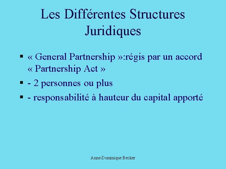 Les Différentes Structures Juridiques § « General Partnership » : régis par un accord