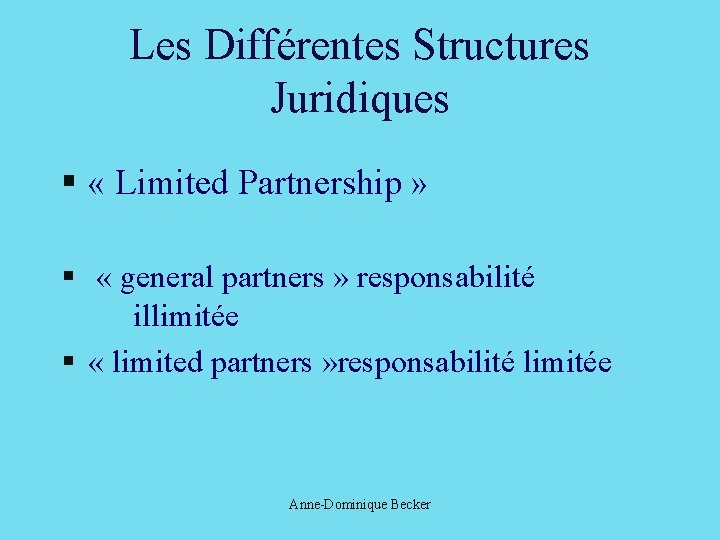 Les Différentes Structures Juridiques § « Limited Partnership » § « general partners »