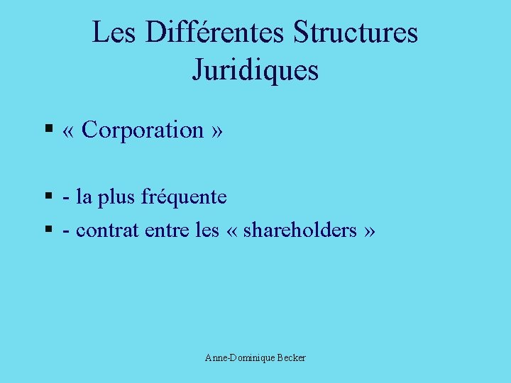 Les Différentes Structures Juridiques § « Corporation » § - la plus fréquente §