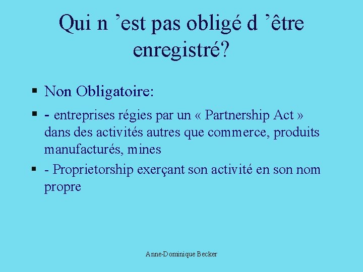 Qui n ’est pas obligé d ’être enregistré? § Non Obligatoire: § - entreprises