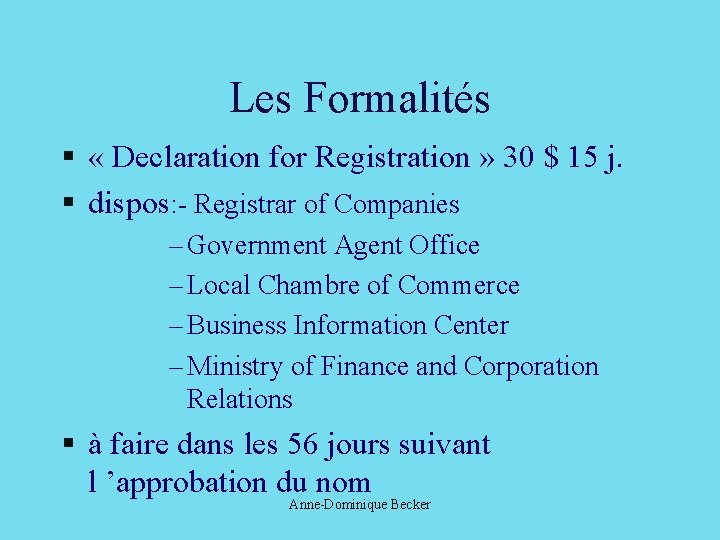 Les Formalités § « Declaration for Registration » 30 $ 15 j. § dispos: