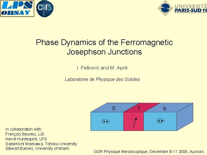 Phase Dynamics of the Ferromagnetic Josephson Junctions I. Petković and M. Aprili Laboratoire de