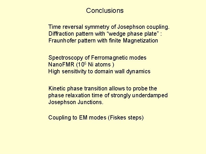 Conclusions Time reversal symmetry of Josephson coupling. Diffraction pattern with “wedge phase plate” :