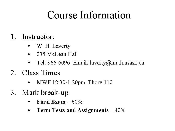 Course Information 1. Instructor: • • • W. H. Laverty 235 Mc. Lean Hall