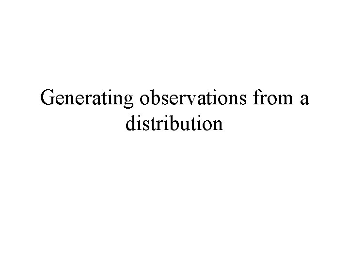 Generating observations from a distribution 