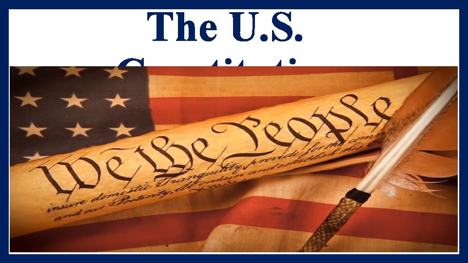 The U. S. Constitution 
