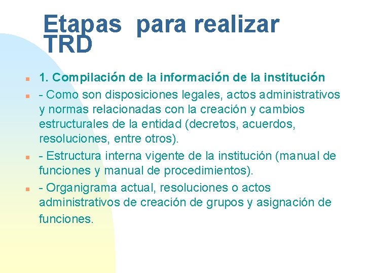 Etapas para realizar TRD n n 1. Compilación de la información de la institución