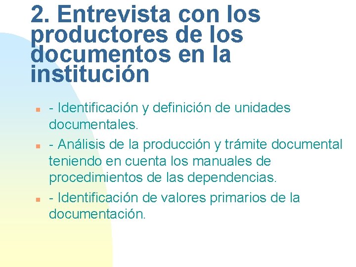 2. Entrevista con los productores de los documentos en la institución n - Identificación