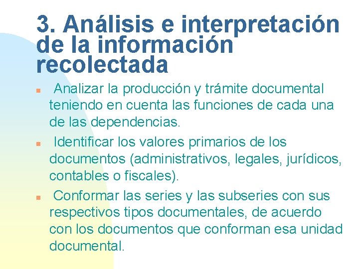 3. Análisis e interpretación de la información recolectada n n n Analizar la producción