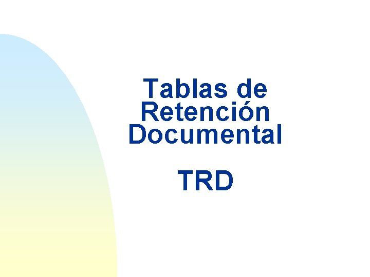 Tablas de Retención Documental TRD 