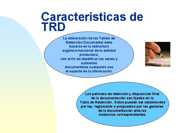 Caracteristicas de TRD La elaboración de las Tablas de Retención Documental debe basarse en