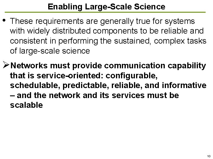 Enabling Large-Scale Science • These requirements are generally true for systems with widely distributed Enabling Large-Scale Science • These requirements are generally true for systems with widely distributed