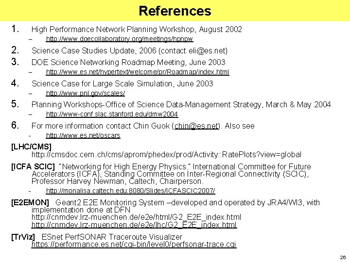 References 1. High Performance Network Planning Workshop, August 2002 – 2. 3. http: //www. References 1. High Performance Network Planning Workshop, August 2002 – 2. 3. http: //www.