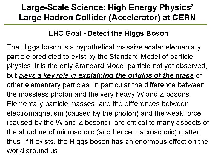 Large-Scale Science: High Energy Physics’ Large Hadron Collider (Accelerator) at CERN LHC Goal - Large-Scale Science: High Energy Physics’ Large Hadron Collider (Accelerator) at CERN LHC Goal -