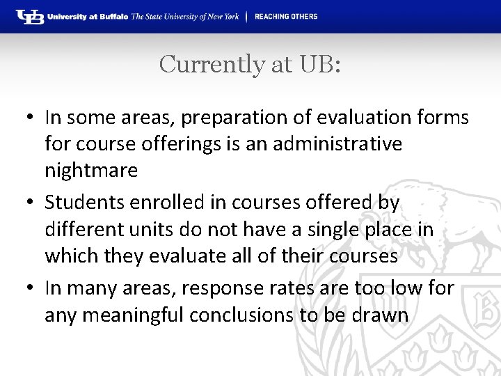 Currently at UB: • In some areas, preparation of evaluation forms for course offerings