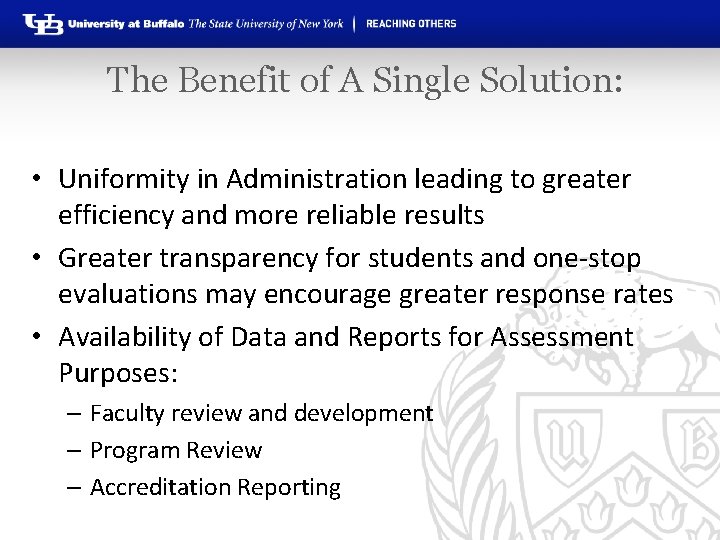 The Benefit of A Single Solution: • Uniformity in Administration leading to greater efficiency