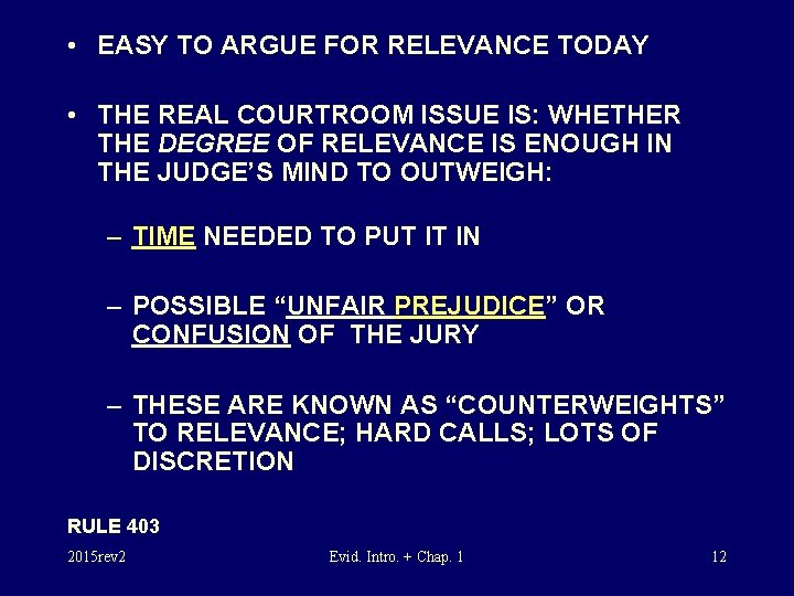  • EASY TO ARGUE FOR RELEVANCE TODAY • THE REAL COURTROOM ISSUE IS: