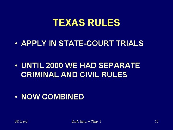 TEXAS RULES • APPLY IN STATE-COURT TRIALS • UNTIL 2000 WE HAD SEPARATE CRIMINAL