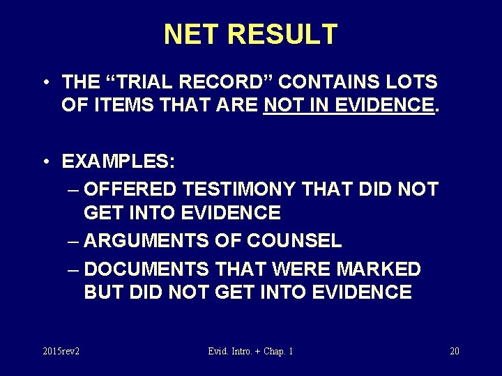 NET RESULT • THE “TRIAL RECORD” CONTAINS LOTS OF ITEMS THAT ARE NOT IN