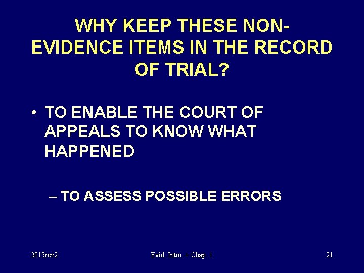 WHY KEEP THESE NONEVIDENCE ITEMS IN THE RECORD OF TRIAL? • TO ENABLE THE