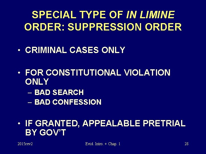 SPECIAL TYPE OF IN LIMINE ORDER: SUPPRESSION ORDER • CRIMINAL CASES ONLY • FOR