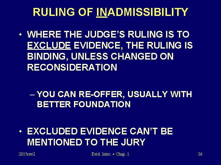 RULING OF INADMISSIBILITY • WHERE THE JUDGE’S RULING IS TO EXCLUDE EVIDENCE, THE RULING