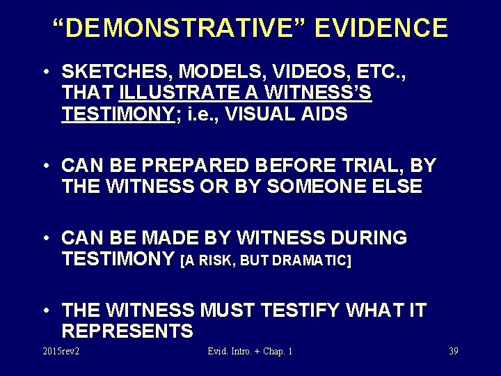 “DEMONSTRATIVE” EVIDENCE • SKETCHES, MODELS, VIDEOS, ETC. , THAT ILLUSTRATE A WITNESS’S TESTIMONY; i.
