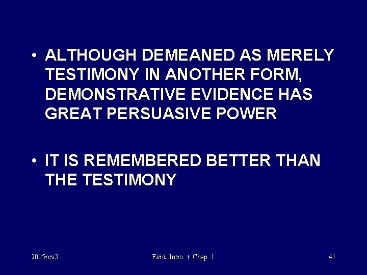  • ALTHOUGH DEMEANED AS MERELY TESTIMONY IN ANOTHER FORM, DEMONSTRATIVE EVIDENCE HAS GREAT