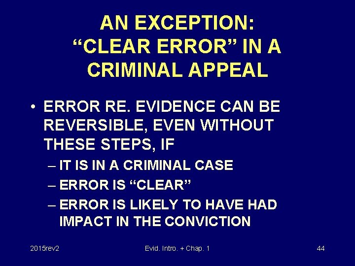 AN EXCEPTION: “CLEAR ERROR” IN A CRIMINAL APPEAL • ERROR RE. EVIDENCE CAN BE