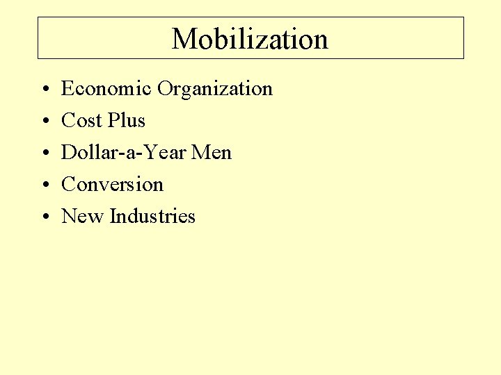 Mobilization • • • Economic Organization Cost Plus Dollar-a-Year Men Conversion New Industries 