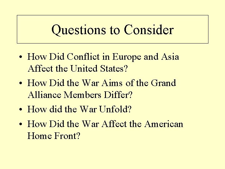 Questions to Consider • How Did Conflict in Europe and Asia Affect the United