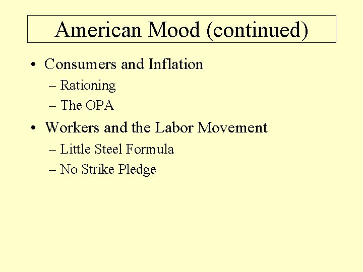 American Mood (continued) • Consumers and Inflation – Rationing – The OPA • Workers