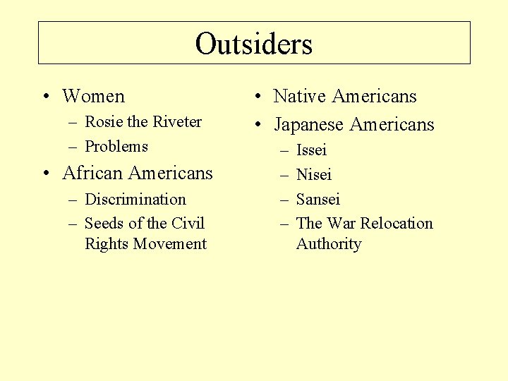 Outsiders • Women – Rosie the Riveter – Problems • African Americans – Discrimination