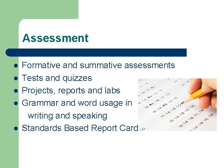 Assessment l l l Formative and summative assessments Tests and quizzes Projects, reports and