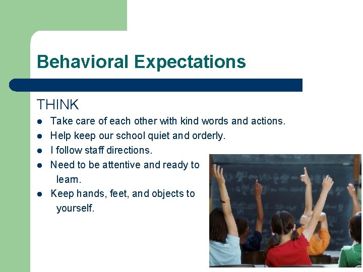 Behavioral Expectations THINK l l l Take care of each other with kind words