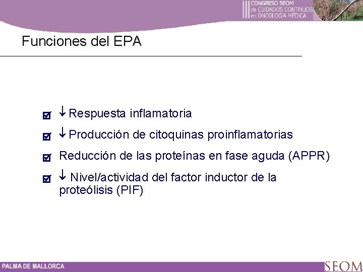 Funciones del EPA ¯ Respuesta inflamatoria ¯ Producción de citoquinas proinflamatorias Reducción de las