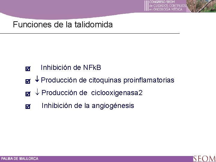 Funciones de la talidomida Inhibición de NFk. B ¯ Producción de citoquinas proinflamatorias Producción