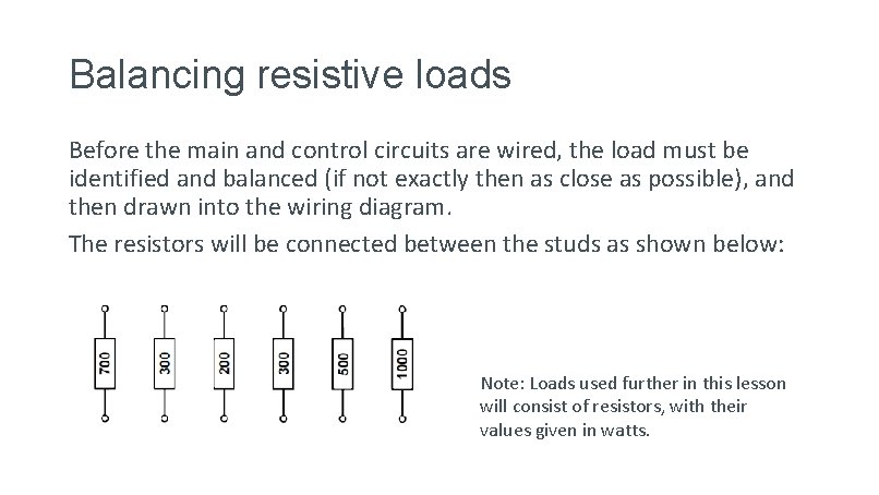 Balancing resistive loads Before the main and control circuits are wired, the load must