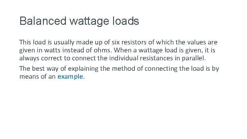 Balanced wattage loads This load is usually made up of six resistors of which