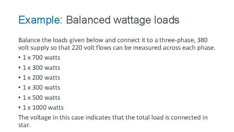 Example: Balanced wattage loads Balance the loads given below and connect it to a