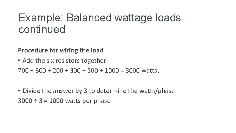 Example: Balanced wattage loads continued Procedure for wiring the load • Add the six