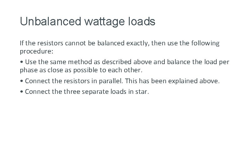 Unbalanced wattage loads If the resistors cannot be balanced exactly, then use the following