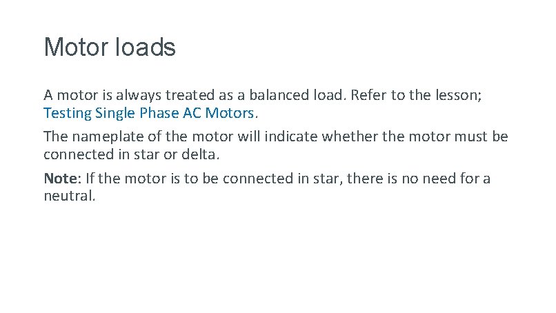 Motor loads A motor is always treated as a balanced load. Refer to the