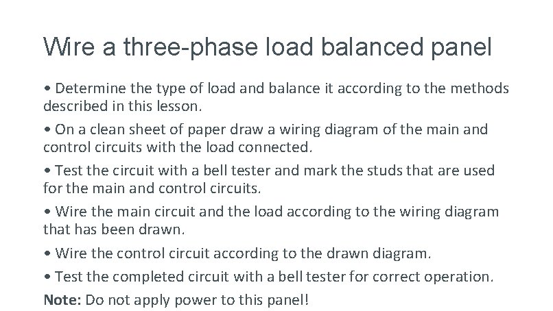 Wire a three-phase load balanced panel • Determine the type of load and balance