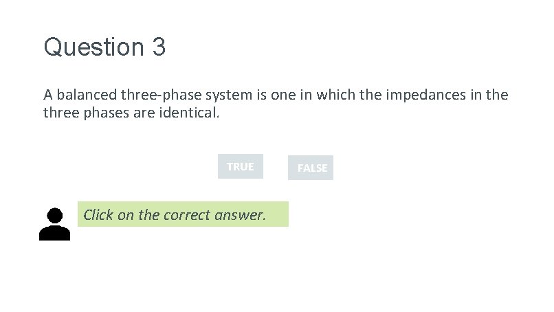 Question 3 A balanced three-phase system is one in which the impedances in the