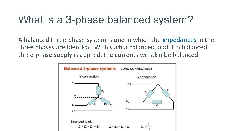 What is a 3 -phase balanced system? A balanced three-phase system is one in