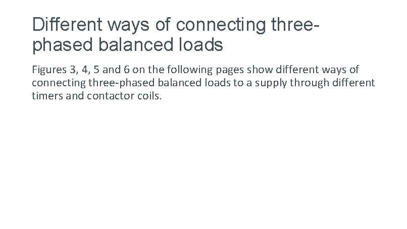 Different ways of connecting threephased balanced loads Figures 3, 4, 5 and 6 on