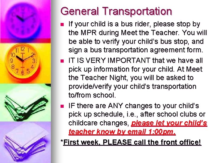 General Transportation If your child is a bus rider, please stop by the MPR