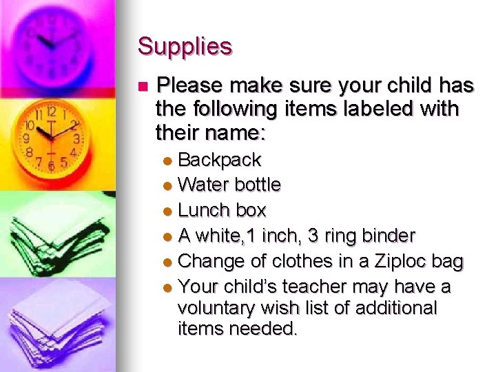 Supplies n Please make sure your child has the following items labeled with their