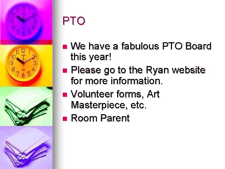 PTO We have a fabulous PTO Board this year! n Please go to the